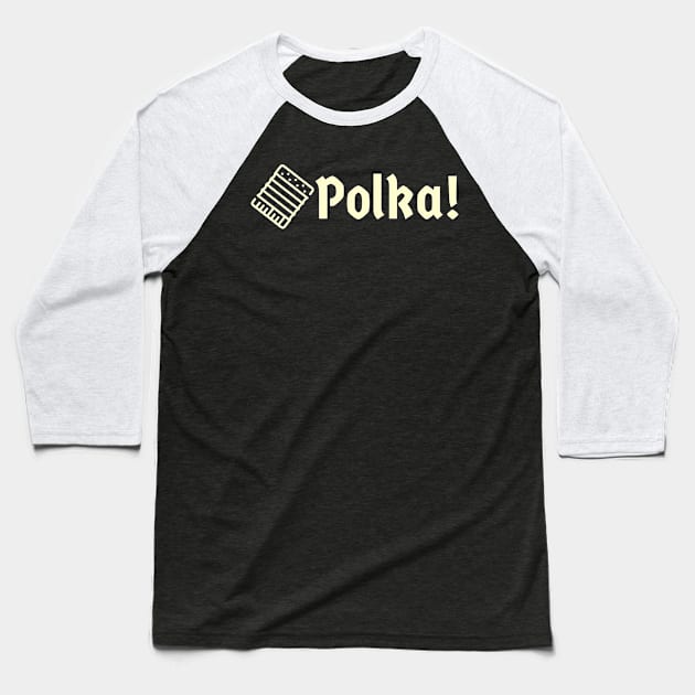 Polka! Accordion Cream Baseball T-Shirt by Eleven-K